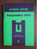 Anticariat: Alfred Adler - Intelegerea vietii
