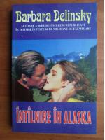 Anticariat: Barbara Delinsky - Intalnire in Alaska