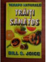 Bill S. Joice - Traiti sanatos