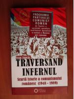 Cezar Stanciu - Traversand infernul. Scurta istorie a comunismului romanesc (1948-1989)