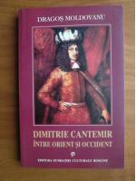 Dragos Moldovanu - Dimitrie Cantemir intre Orient si Occident