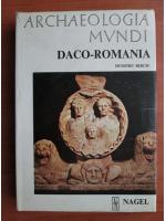 Dumitru Berciu - Archaeologia mundi. Daco-Romania