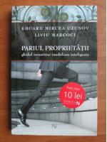 Eduard Mircea Uzunov - Pariul proprietatii