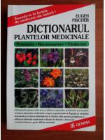 Anticariat: Eugen Fischer - Dictionarul plantelor medicinale
