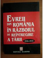 Evreii din Romania in razboiul de reintregire a tarii 1916-1919