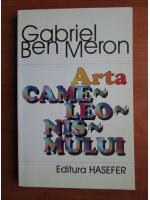Anticariat: Gabriel Ben Meron - Arta cameleonismului