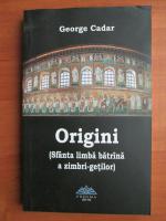 George Cadar - Origini. Sfanta limba batrana a zimbri getilor