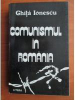 Anticariat: Ghita Ionescu - Comunismul in Romania