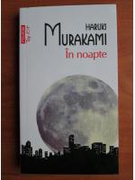 Anticariat: Haruki Murakami - In noapte (Top 10+)