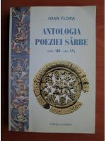 Ioan Flora - Antologia poeziei sarbe (secolul XIII-XX)