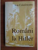 Ion Calafeteanu - Romani la Hitler