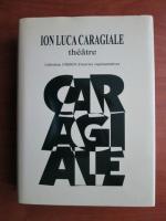 Anticariat: Ion Luca Caragiale - Theatre
