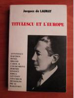 Jacques de Launay - Titulescu et L`Europe