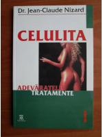 Jean Claude Nizard - Celulita. Adevaratele tratamente