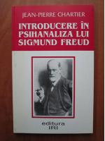 Jean Pierre Chartier - Introducere in psihanaliza lui Sigmund Freud