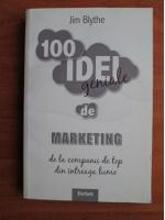Anticariat: Jim Blythe - 100 idei geniale de marketing