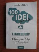 Jonathan Gifford - 100 idei geniale de leadership