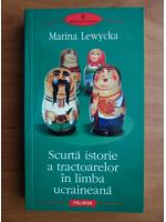 Marina Lewycka - Scurta istorie a tractoarelor in limba ucraineana