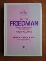 Milton Friedman - Libertatea de a alege