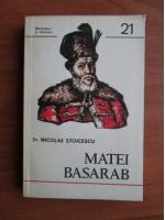 Nicolae Stoicescu - Matei Basarab