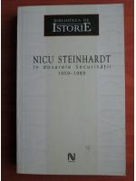 Nicu Steinhardt in dosarele securitatii 1959-1989