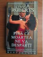 Nora Roberts - Pana ce moartea ne va desparti