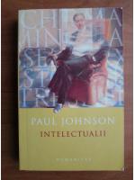 Anticariat: Paul Johnson - Intelectualii