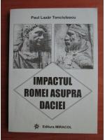 Paul Lazar Tonciulescu - Impactul Romei asupra Daciei