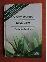 Peter Atherton - Aloe Vera. Planta tamaduitoare