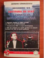 Anticariat: Serban Sandulescu - Lovitura de stat a confiscat revolutia romana