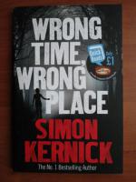 Anticariat: Simon Kernick - Wrong time, wrong place