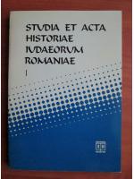Studia et acta historiae iudaeorum romaniae (volumul 1)
