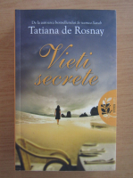 Anticariat: Tatiana de Rosnay - Vieti secrete
