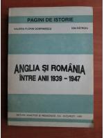 Valeriu Florin Dobrinescu - Anglia si Romania intre anii 1939-1947