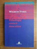 Wilhelm Stekel - Psihologia eroticii masculine