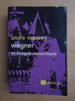 Andre Coeuroy - Wagner et l'esprit romantique