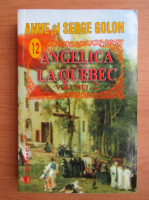 Anne Golon - Angelica la Quebec (volumul 2)