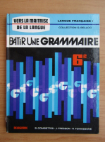 Bernard Combettes - Batir une grammaire