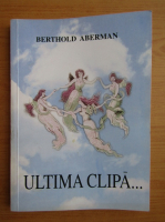 Berthold Aberman - Ultima clipa