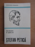 Anticariat: Constantin Trandafir - Introducere in opera lui Stefan Petica