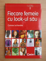 Anticariat: Corinne Lechevalier - Fiecare femeie cu look-ul sau