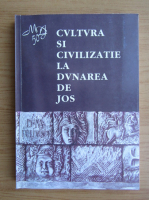 Cultura si civilizatie la Dunarea de Jos (volumul 16-17)