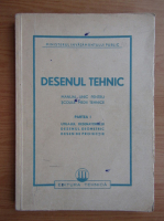Desenul tehnic. Manual unic pentru scolile medii tehnice (partea I, 1950)