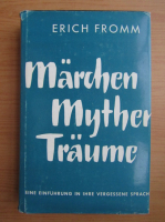 Erich Fromm - Marchen Mythen Traume