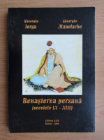 Gheorghe Iorga - Renasterea persana, secolele IX-XIII