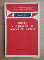 Gheorghe Suharu - Urmasi ai ostenilor lui Mircea cel Batran