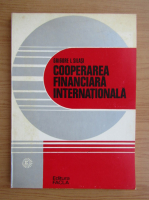 Anticariat: Grigore Silasi - Cooperarea financiara internationala