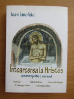 Ioan Ianolide - Intoarcerea la Hristos