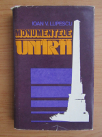 Ioana Lupescu - Monumentele Unirii