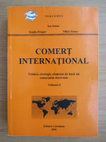 Ion Stoian - Comert international. Tehnici, strategii, elemente de baza ale comertului electronic (volumul 2)